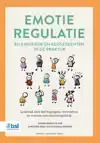 EMOTIEREGULATIE BIJ KINDEREN EN ADOLESCENTEN IN DE PRAKTIJK