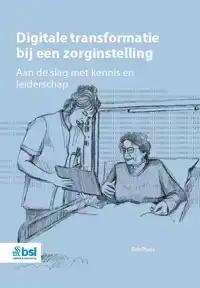 DIGITALE TRANSFORMATIE BIJ EEN ZORGINSTELLING