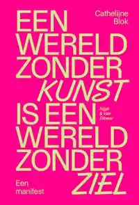 EEN WERELD ZONDER KUNST IS EEN WERELD ZONDER ZIEL