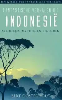 FANTASTISCHE VERHALEN UIT INDONESIE