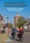 FIETSEN LANGS DE ELF STEDEN VAN FRIESLAND