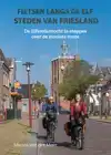 FIETSEN LANGS DE ELF STEDEN VAN FRIESLAND