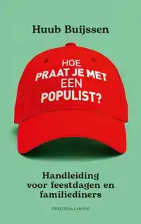 HOE PRAAT JE MET EEN POPULIST?