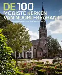 DE 100 MOOISTE KERKEN VAN NOORD-BRABANT