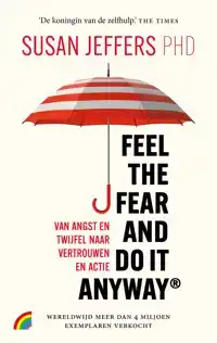 FEEL THE FEAR AND DO IT ANYWAY