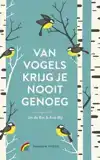 VAN VOGELS KRIJG JE NOOIT GENOEG