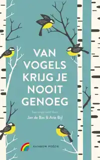 VAN VOGELS KRIJG JE NOOIT GENOEG