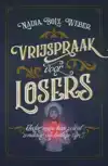 VRIJSPRAAK VOOR LOSERS
