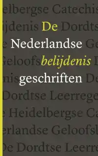 DE NEDERLANDSE BELIJDENISGESCHRIFTEN