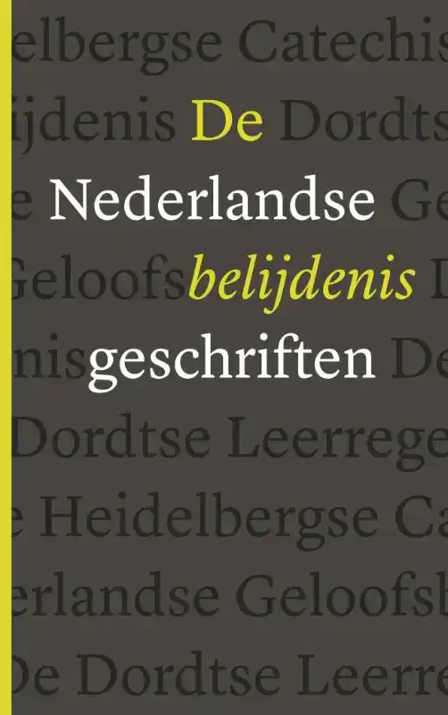 DE NEDERLANDSE BELIJDENISGESCHRIFTEN