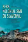 KERK, KOLONIALISME EN SLAVERNIJ