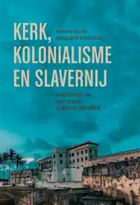 KERK, KOLONIALISME EN SLAVERNIJ