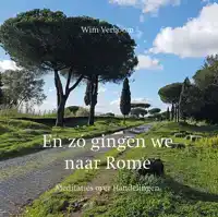 EN ZO GINGEN WIJ NAAR ROME