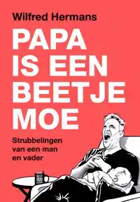 PAPA IS EEN BEETJE MOE