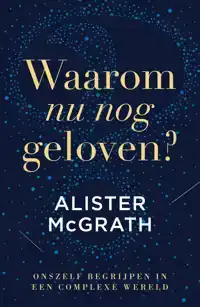 WAAROM NU NOG GELOVEN?