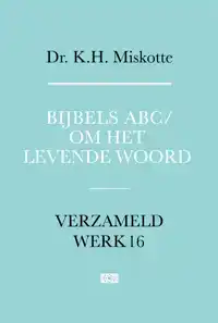 BIJBELS ABC EN OM HET LEVENDE WOORD