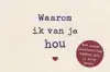 WAAROM IK VAN JE HOU