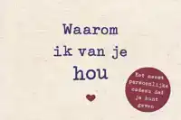 WAAROM IK VAN JE HOU