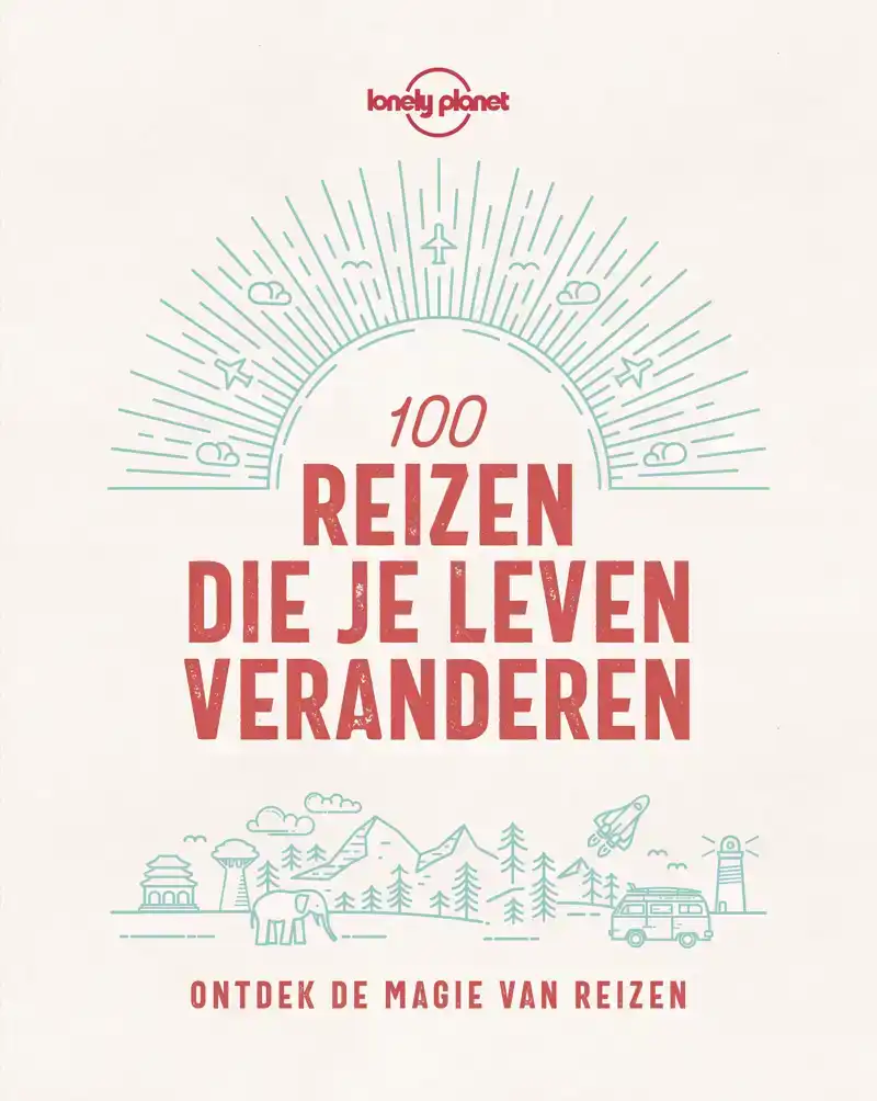 LONELY PLANET 100 REIZEN DIE JE LEVEN VERANDEREN