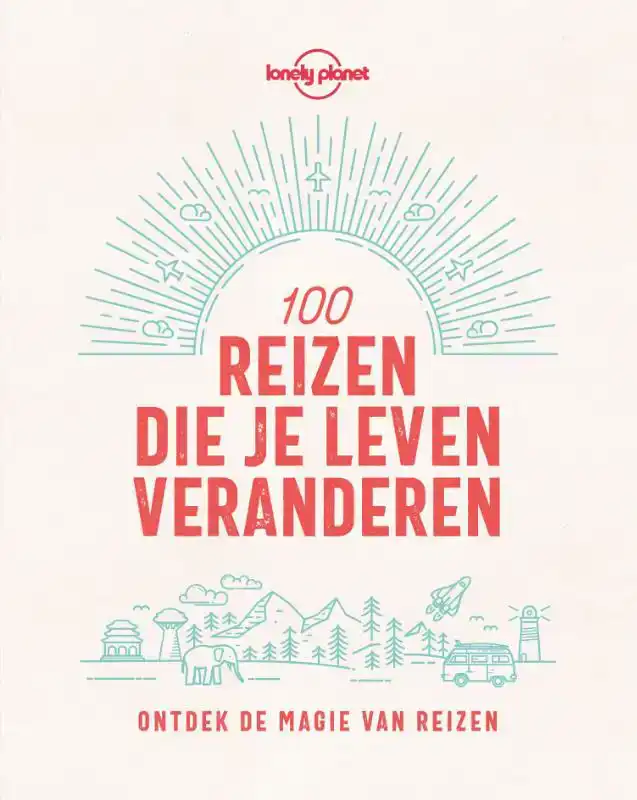 LONELY PLANET 100 REIZEN DIE JE LEVEN VERANDEREN