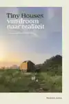TINY HOUSES: VAN DROOM NAAR REALITEIT