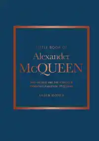 LITTLE BOOK OF ALEXANDER MCQUEEN