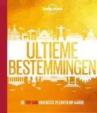 LONELY PLANET ULTIEME BESTEMMINGEN