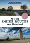 75 LEUKE E-BIKE ROUTES DOOR NEDERLAND