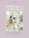 MEDITATIE VOOR HET ECHTE LEVEN