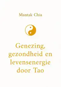 GENEZING, GEZONDHEID EN LEVENSENERGIE DOOR TAO