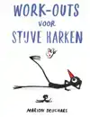 WORK-OUTS VOOR STIJVE HARKEN
