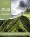 OFFLINE ESCAPES - 42 UNIEKE BESTEMMINGEN BUITEN DE GEBAANDE