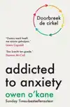 ADDICTED TO ANXIETY - NEDERLANDSE EDITIE