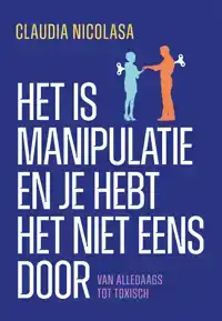 HET IS MANIPULATIE EN JE HEBT HET NIET EENS DOOR