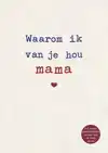 WAAROM IK VAN JE HOU MAMA