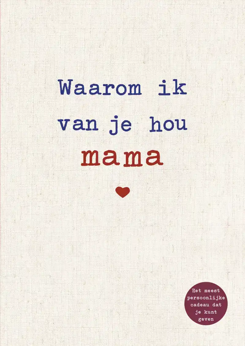 WAAROM IK VAN JE HOU MAMA