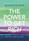 THE POWER TO GET RICH