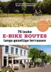 75 LEUKE E-BIKE ROUTES LANGS GEZELLIGE TERRASSEN