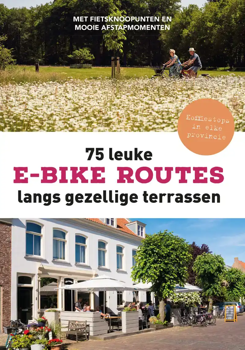75 LEUKE E-BIKE ROUTES LANGS GEZELLIGE TERRASSEN