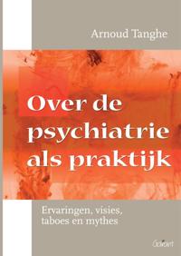 OVER DE PSYCHIATRIE ALS PRAKTIJK