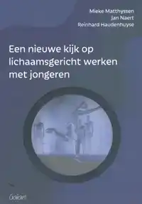 EEN NIEUWE KIJK OP LICHAAMSGERICHT WERKEN MET JONGEREN