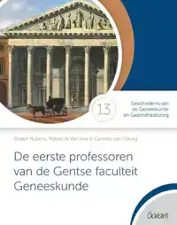 DE EERSTE PROFESSOREN VAN DE GENTSE FACULTEIT GENEESKUNDE