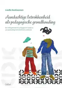 AANDACHTIGE BETROKKENHEID ALS PEDAGOGISCHE GRONDHOUDING