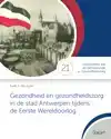 GEZONDHEID EN GEZONDHEIDSZORG IN DE STAD ANTWERPEN TIJDENS D
