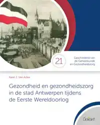GEZONDHEID EN GEZONDHEIDSZORG IN DE STAD ANTWERPEN TIJDENS D