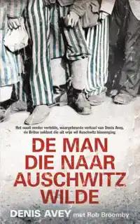 DE MAN DIE NAAR AUSCHWITZ WILDE