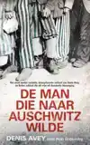 DE MAN DIE NAAR AUSCHWITZ WILDE