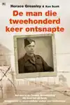 DE MAN DIE TWEEHONDERD KEER ONTSNAPTE