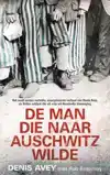 DE MAN DIE NAAR AUSCHWITZ WILDE