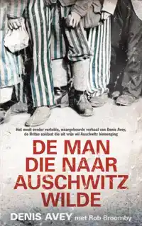 DE MAN DIE NAAR AUSCHWITZ WILDE